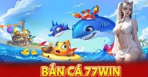 bắn cá đổi thưởng 77win