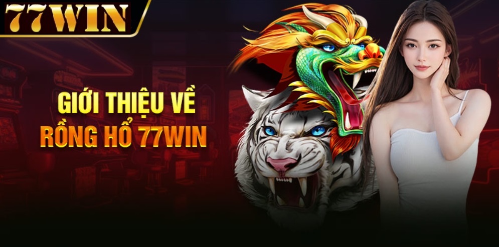 giới thiệu game rồng hổ 77win