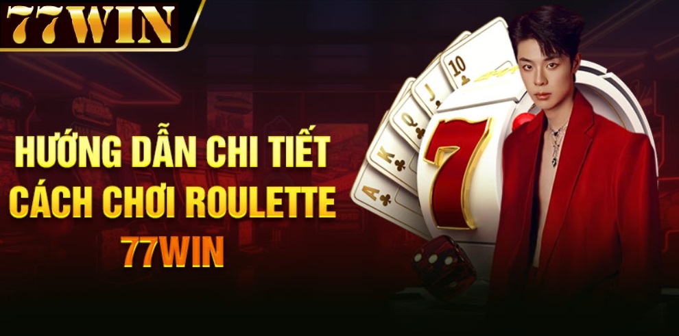 hướng dẫn cách chơi roulette 77win