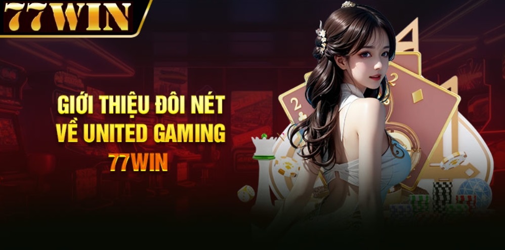 giới thiệu united gaming 77win