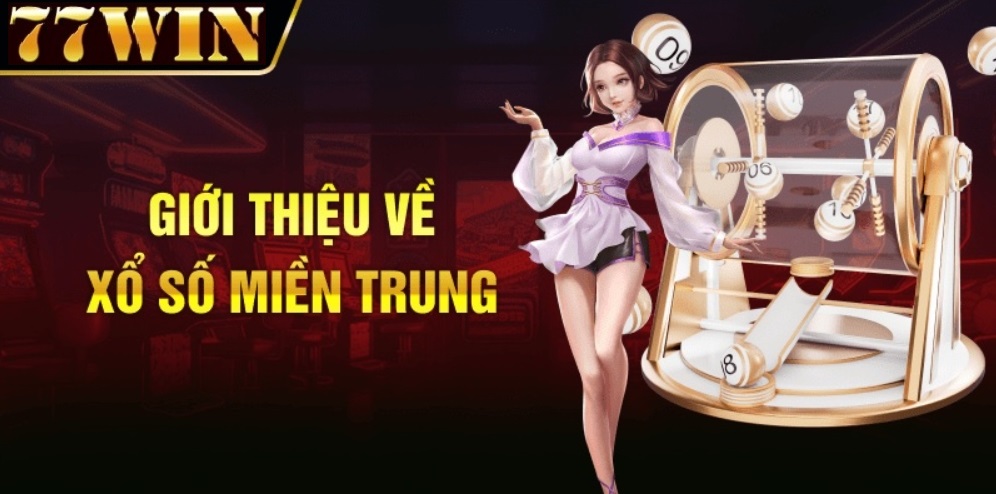 giới thiệu xổ số miền Trung 77win